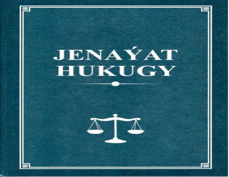 ÝOKARY OKUW MEKDEPLERI ÜÇIN «JENAÝAT HUKUGY (AÝRATYN BÖLEK)» OKUW KITABY NEŞIR EDILDI