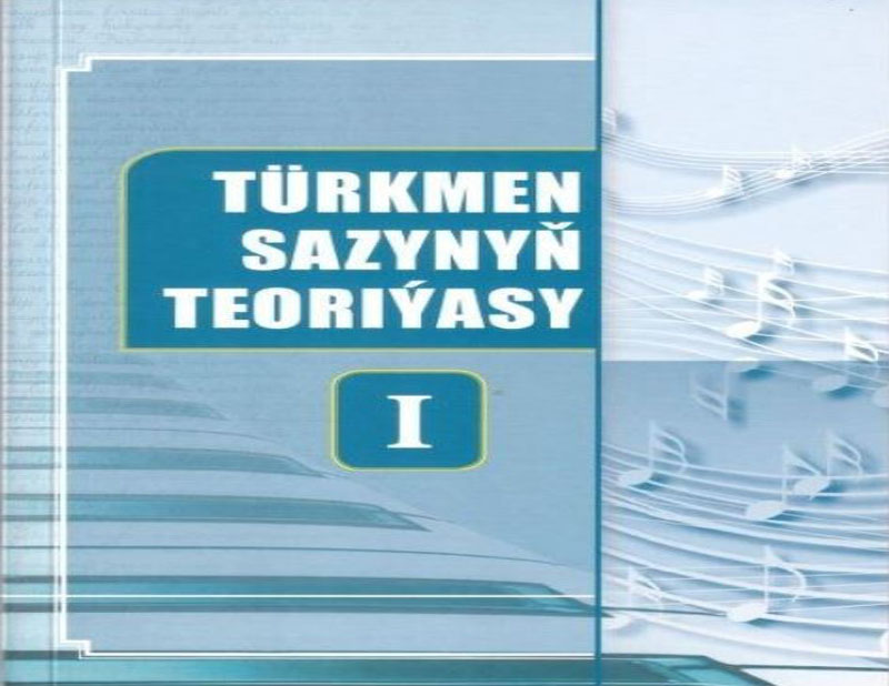 ÝOKARY OKUW MEKDEPLERI ÜÇIN «TÜRKMEN SAZYNYŇ TEORIÝASY. I» OKUW KITABY NEŞIR EDILDI